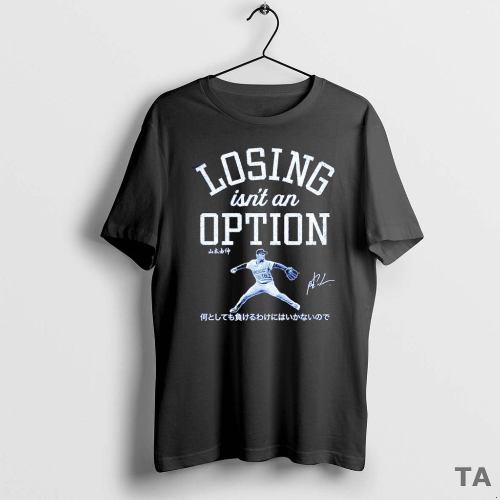 Top Losing Isnt An Option Yoshinobu Yamamoto Los Angeles Dodgers 2025 World Series Champs