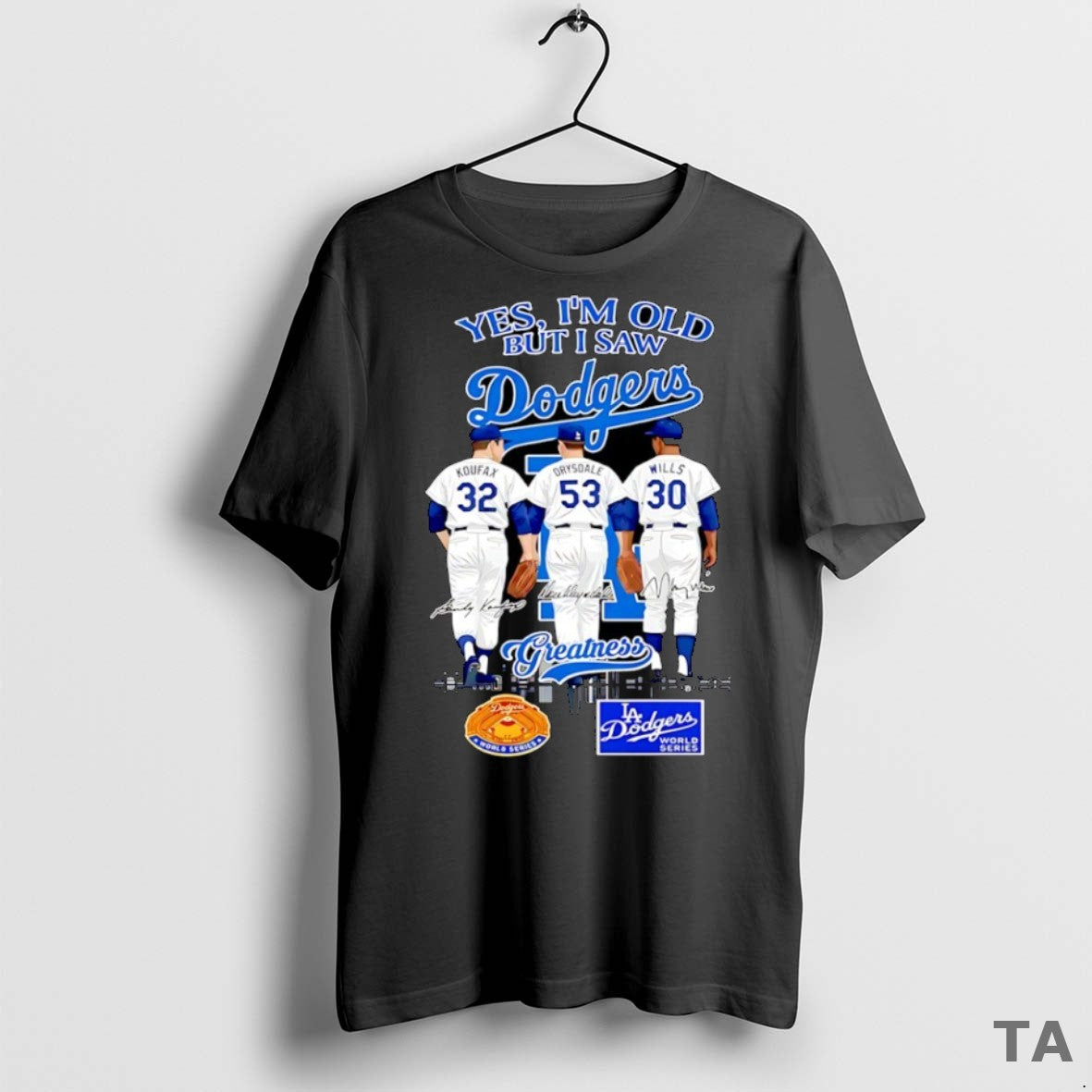 Top Sandy Koufax Don Drysdale Maury Wills Yes Im Old But I Saw La Dodgers