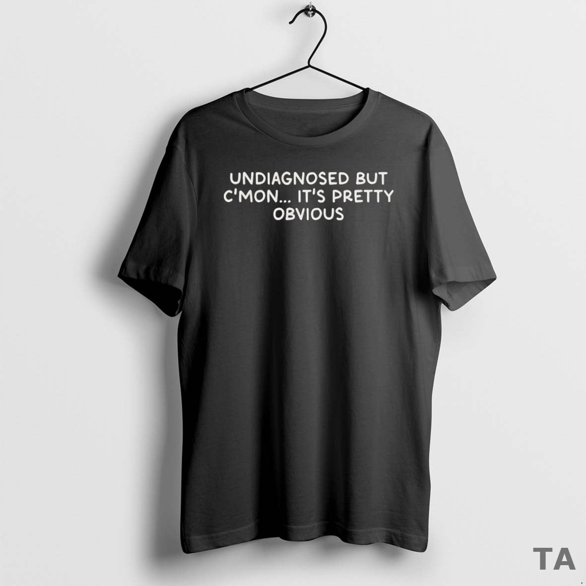 Top Undiagnosed But Its Pretty Obvious T Shirt Sweater