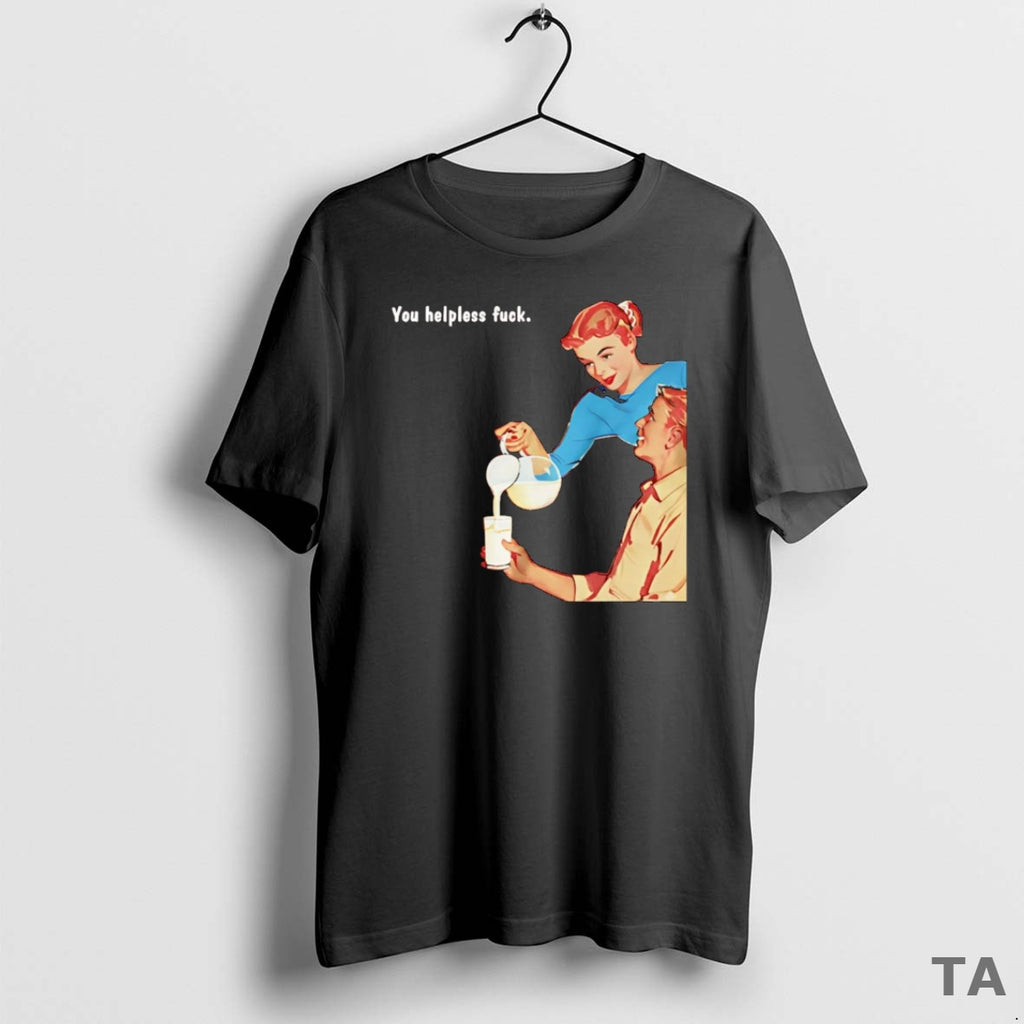 Top You Helpless Fuck T Shirt Sweater
