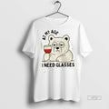 Trending At My Age I Need Grumpy Glasses Graphic Tee Shirt Sweater