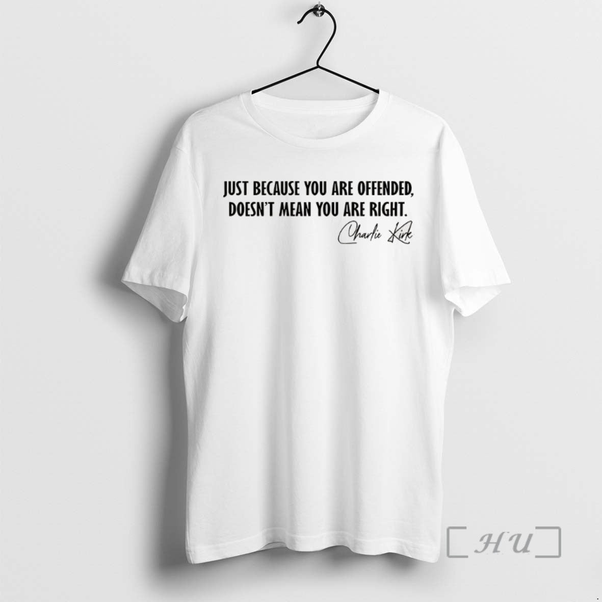 Trending Charlie Krik Just Because You Are Offended Doesnt Mean You Are Right Signature Tee