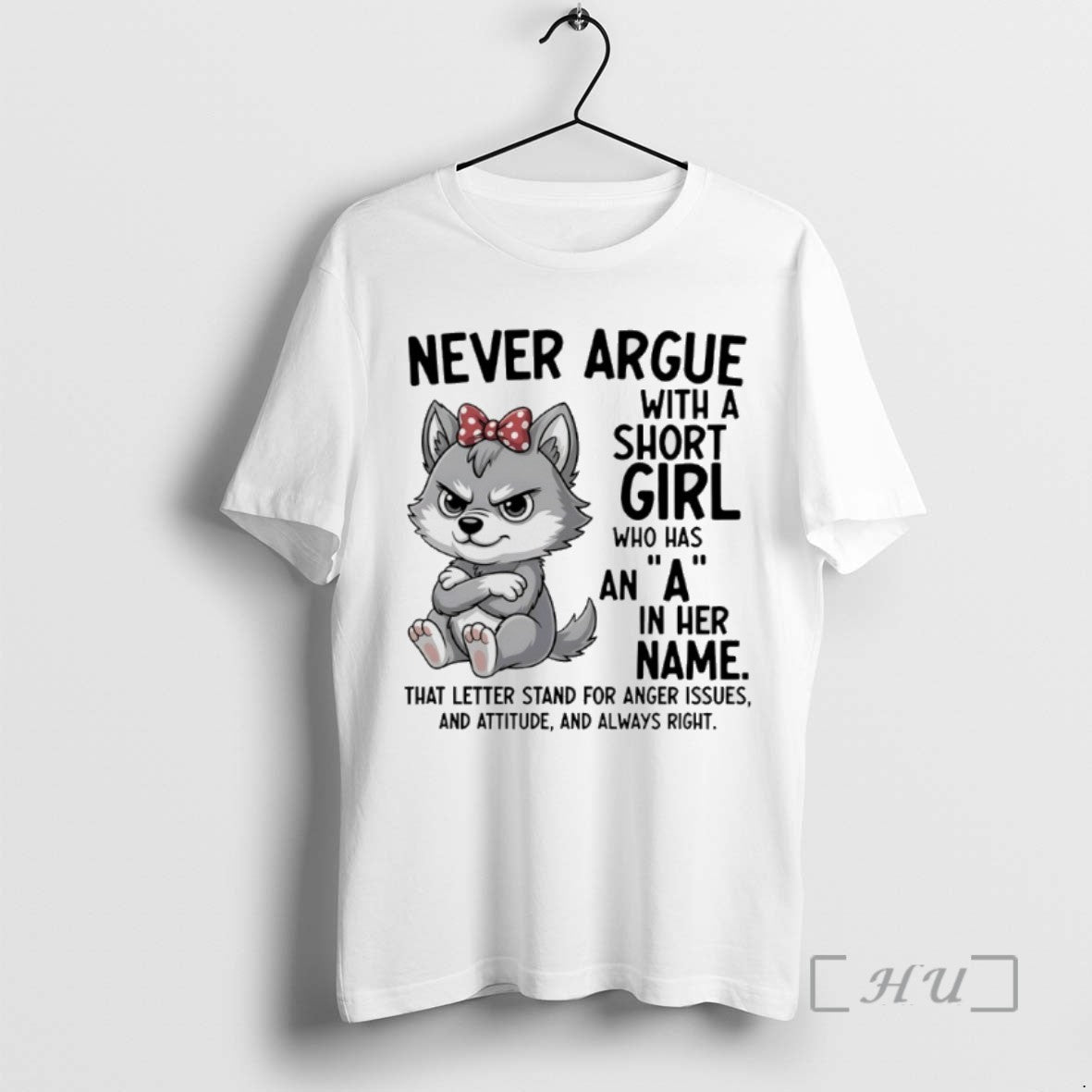 Trending Dog Never Argue With A Short Girl Who Has An A In Her Name