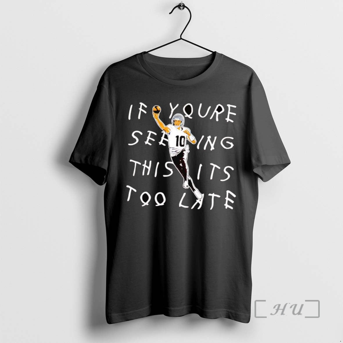Trending Drake Maye If Youre Seeing This Its Too Late Tee Shirts Sweater