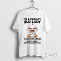 Trending Duck Im A Cranky Old Lady If You Dont Want A Sarcastic Answer Dont