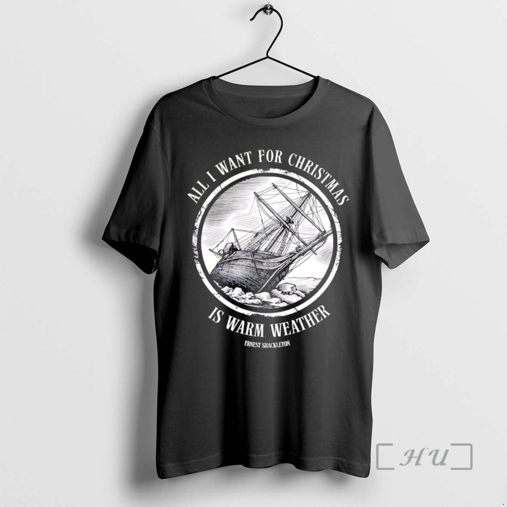 Trending Ernest Shackleton All I Want For Christmas Is Warm Weather Premium T Shirts Sweater