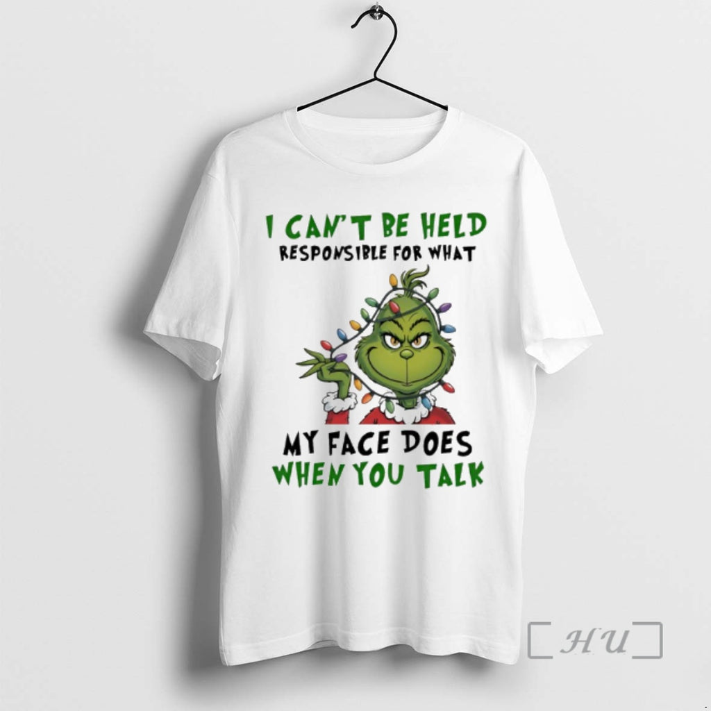 Trending Grinch Christmas I Cant Be Held Responsible For What My Face Does When You