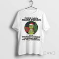 Trending Grinch Christmas Inside Every Older Person Is A Younger Person Wondering What The Hell