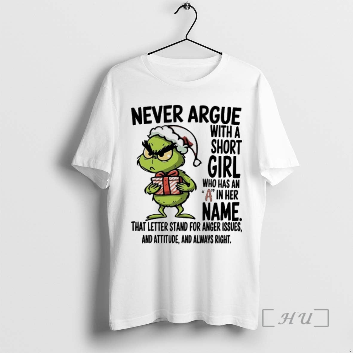 Trending Grinch Christmas Never Argue With A Short Girl Who Has An A In Her