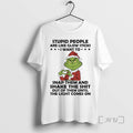Trending Grinch Christmas Stupid People Are Like Glow Sticks I Want To Snap Them And