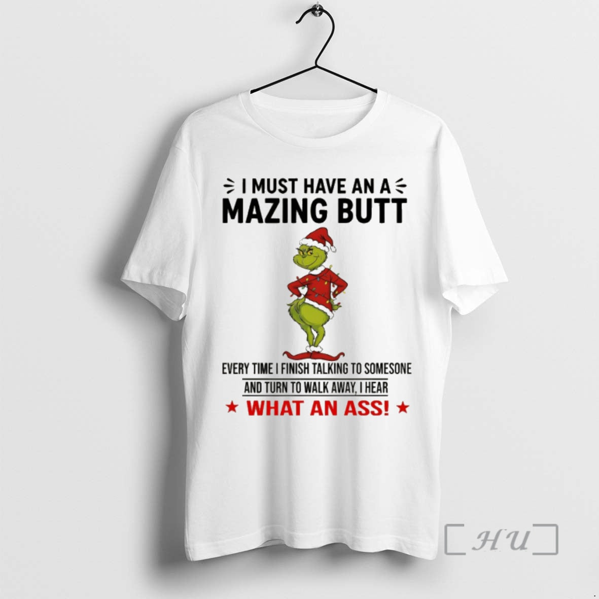 Trending Grinch Santa Claus I Must Have An A Mazing Butt Every Time I Finish