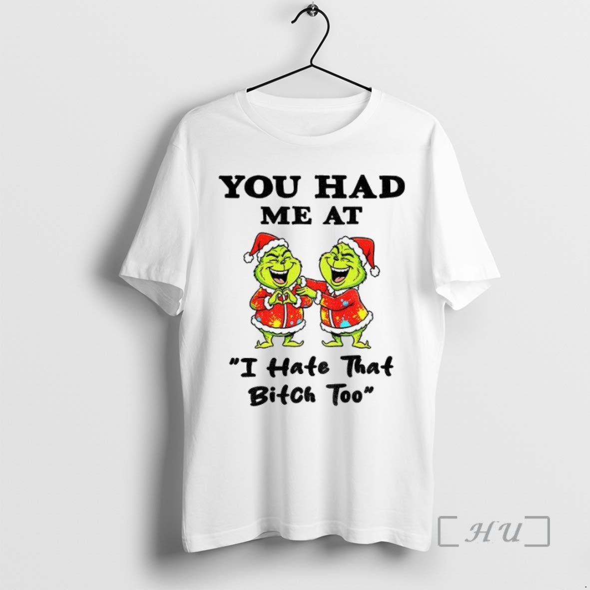 Trending Grinch Santa Hat You Had Me At I Hate That Bitch Too Christmas