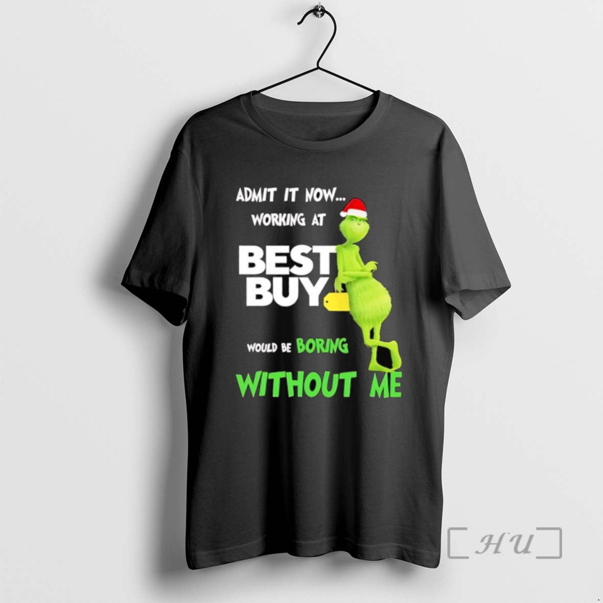 Trending Grinch Admit It Now Working At Best Buy Would Be Boring Without Me Tee