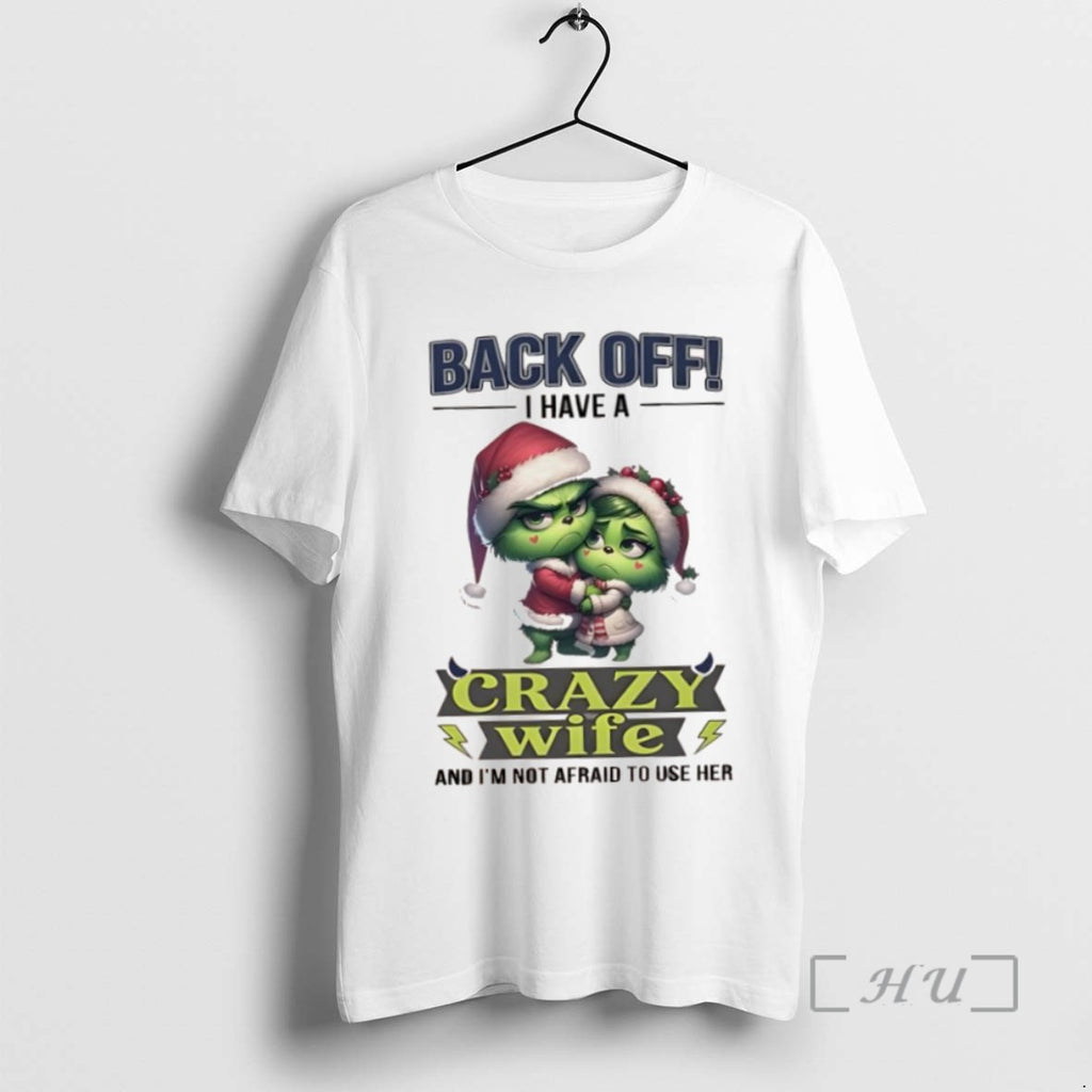 Trending Grinch Back Off I Have A Crazy Wife And Im Not Afraid To Use