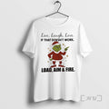 Trending Grinch Live Laugh Love If That Doesnt Work Load Aim Fire T Shirts Sweater
