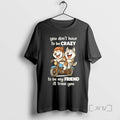 Trending Husky You Dont Have To Be Crazy To Be My Friend Tee Shirt Sweater