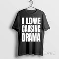 Trending I Love Causing Drama