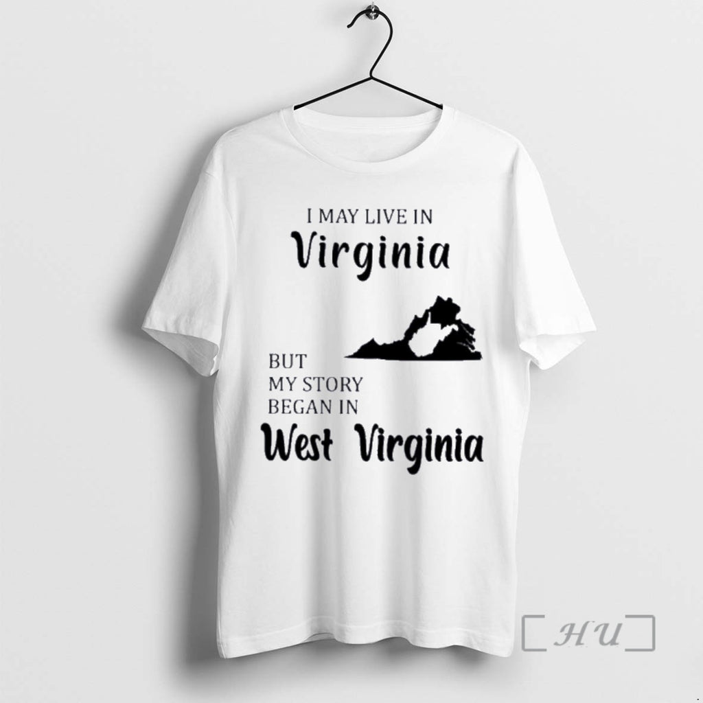 Trending I May Live In Virginia But My Story Began In West Virginia Premium