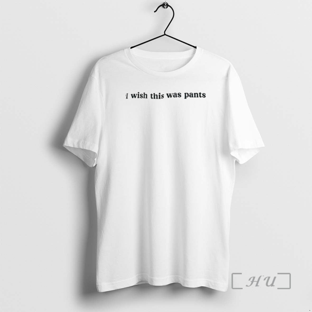 Trending I Wish This Was Pants