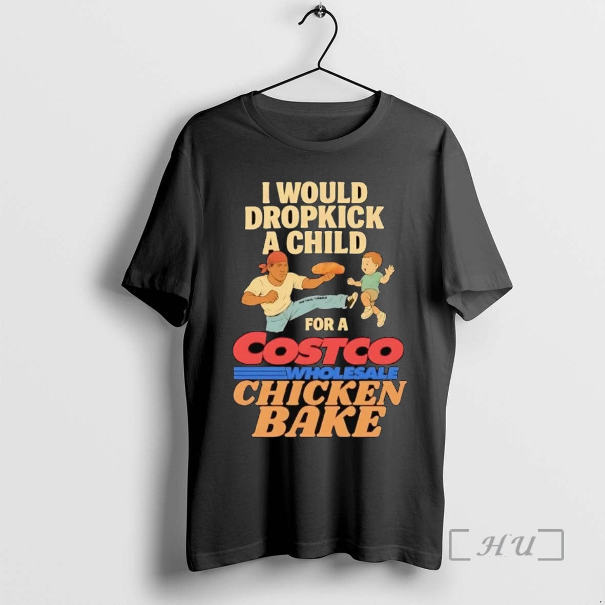 Trending I Would Dropkick A Child For A Costco Wholesale Chicken Bake T Shirt Sweater