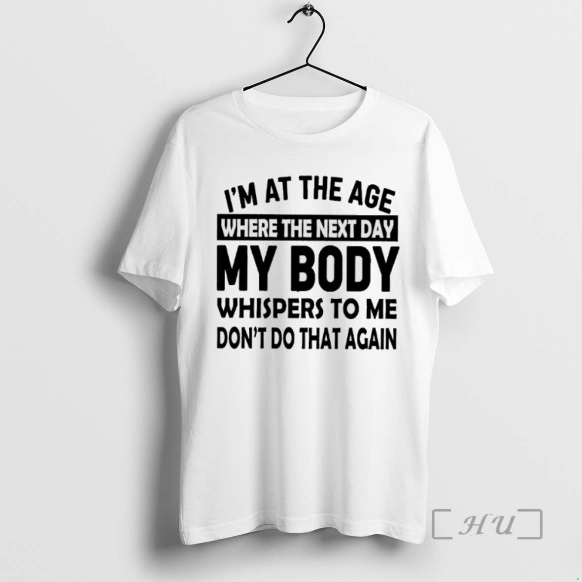 Trending Im At The Age Where The Next Day My Body Whispers To Me Dont