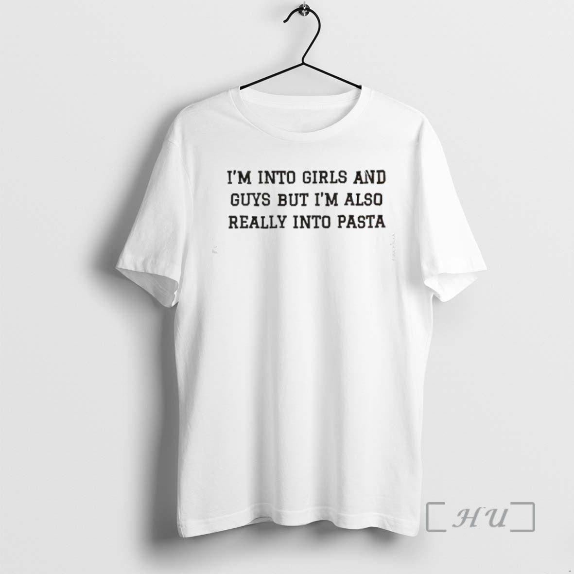 Trending Im Into Girls And Guys But Im Also Really Into Pasta T Shirts Sweater