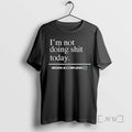 Trending Im Not Doing Shit Today Mission Accomplished Tee Shirt Sweater