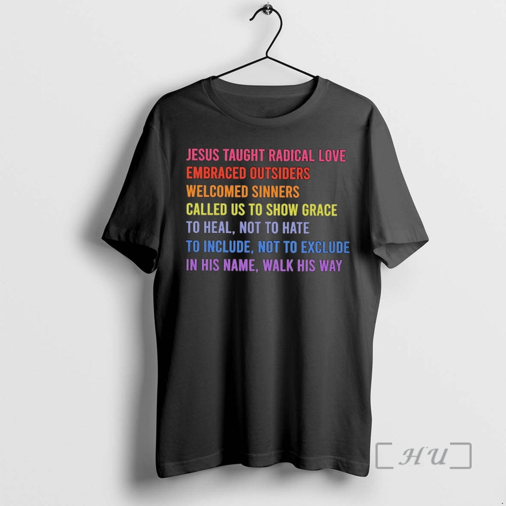Trending Jesus Taught Radical Love Embraced Outsiders Welcomed Sinners Called Us Show Grace Premium