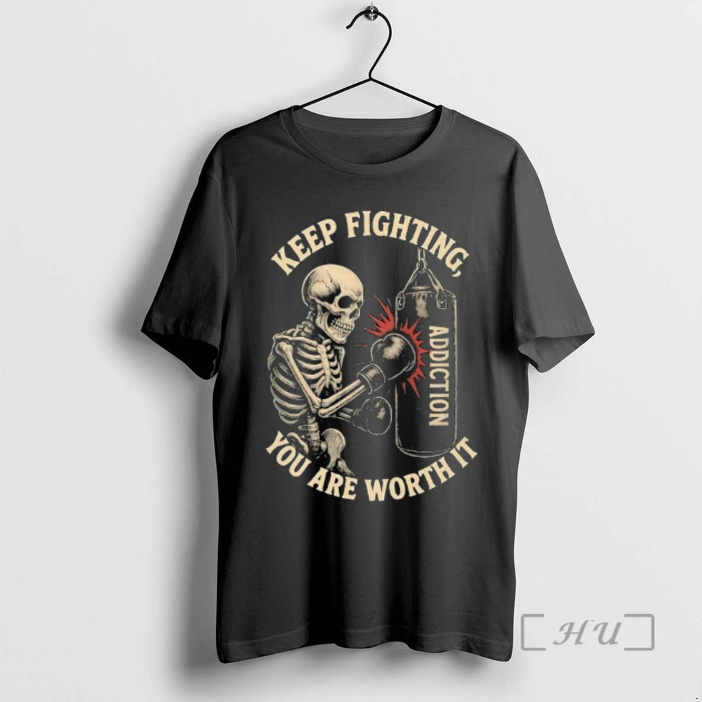 Trending Keep Fighting You Are Worth It Skeleton Boxing Addiction