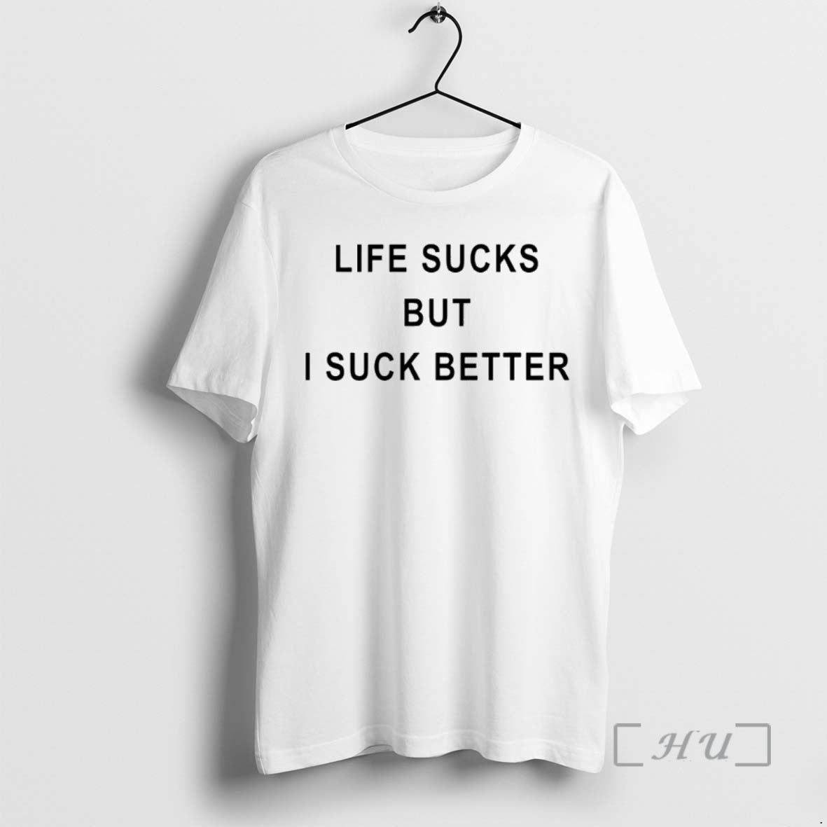 Trending Life Sucks But I Suck Better