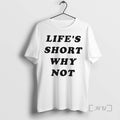 Trending Lifes Short Why Not