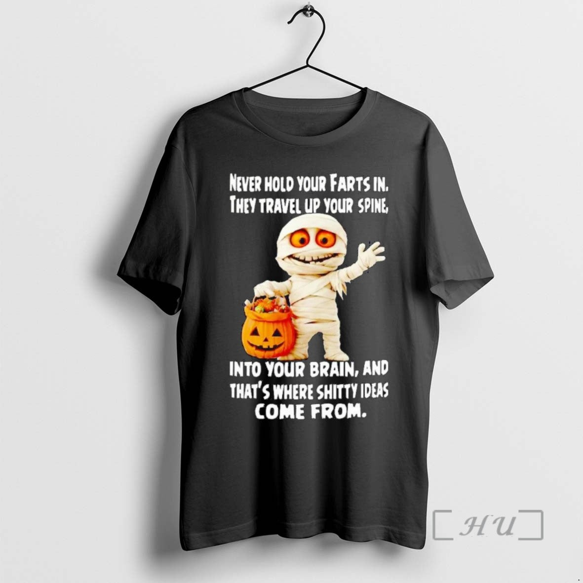 Trending Mummy Never Hold Your Farts In They Travel Up Your Spine Halloween T Shirts