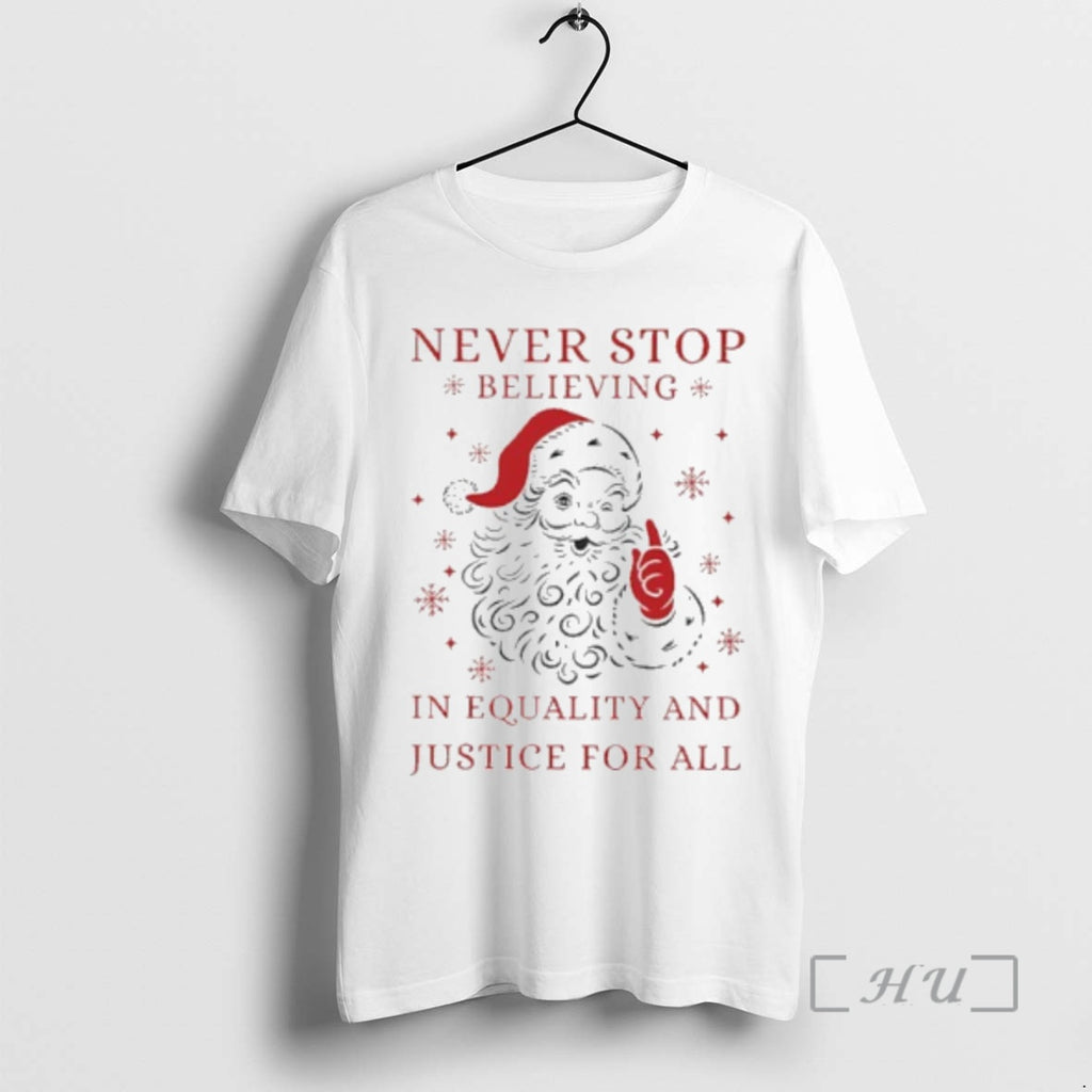 Trending Never Stop Believing In Justice For All Santa Christmas
