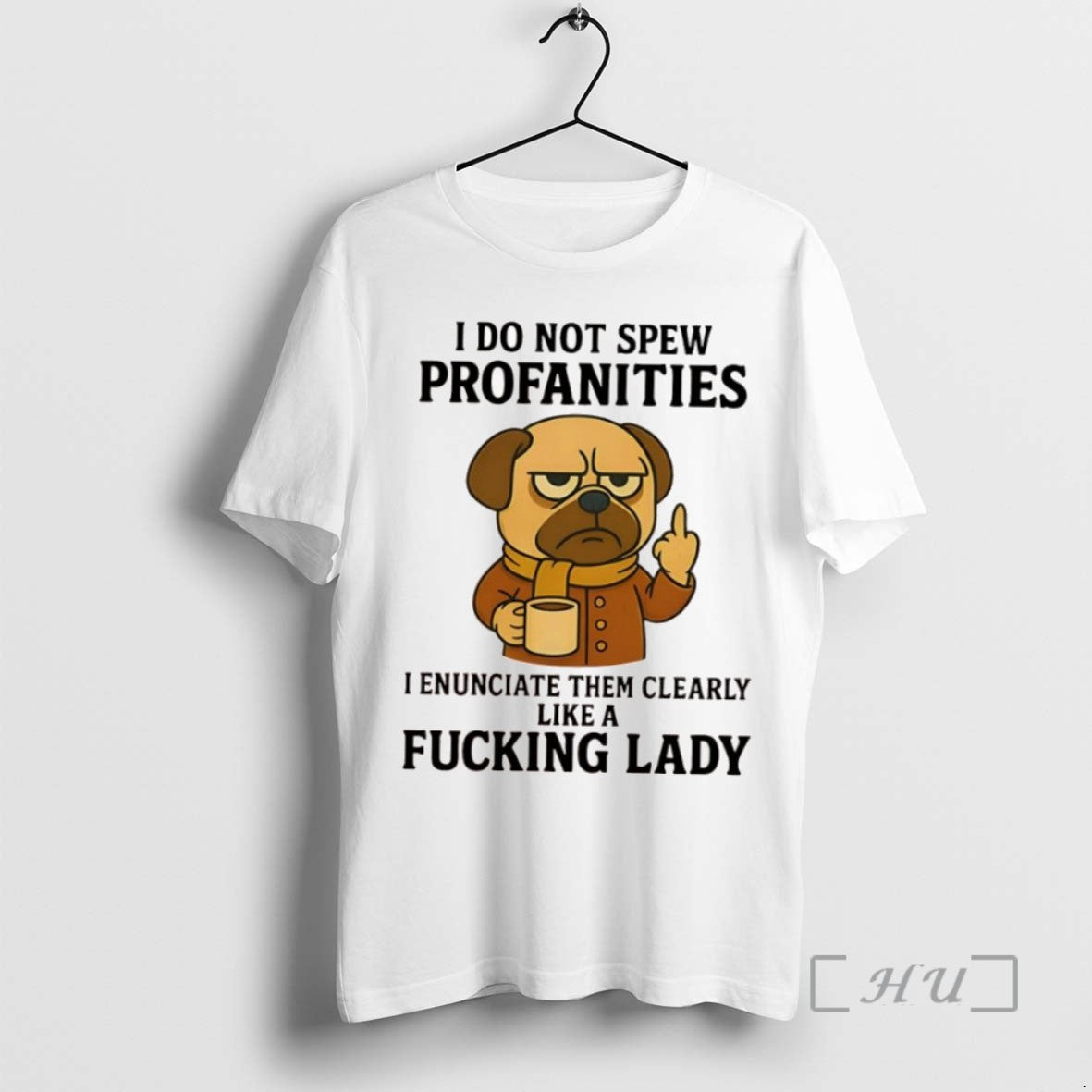 Trending Pug Dog I Do Not Spew Profanities I Enunciate Them Clearly Like A Fucking