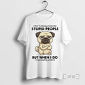 Trending Pug I Dont Always Tolerate People Premium T Shirt Sweater
