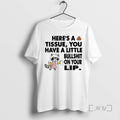 Trending Raccoon Heres A Tissue You Have A Little Bullshit On Your Lip T Shirts