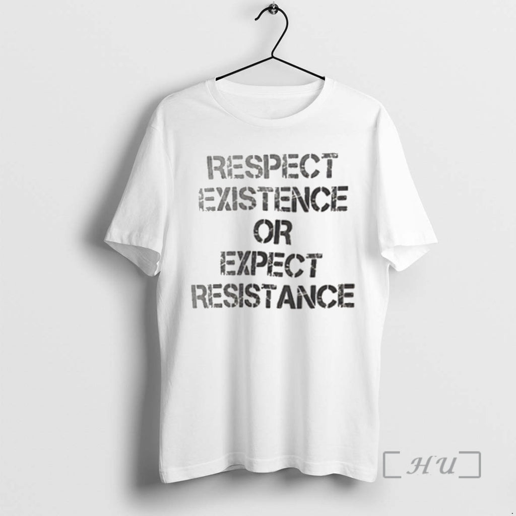 Trending Respect Existence Or Expect Resistance Premium T Shirt Sweater