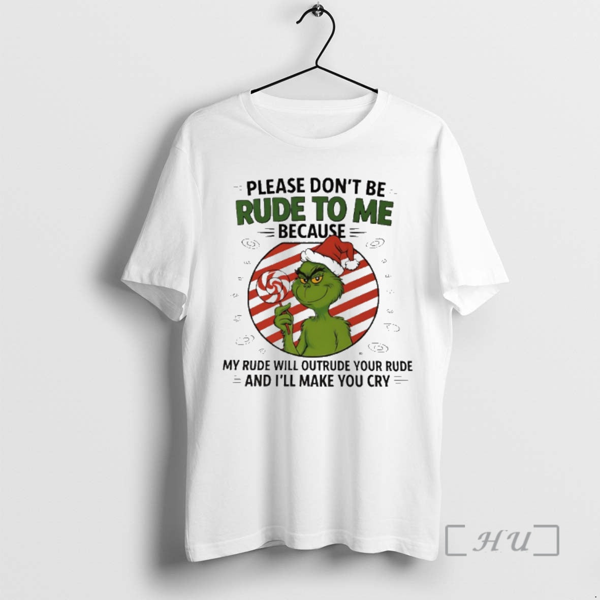 Trending Santa Grinch Christmas Please Dont Be Rude To Me Because My Rude Will Outrude