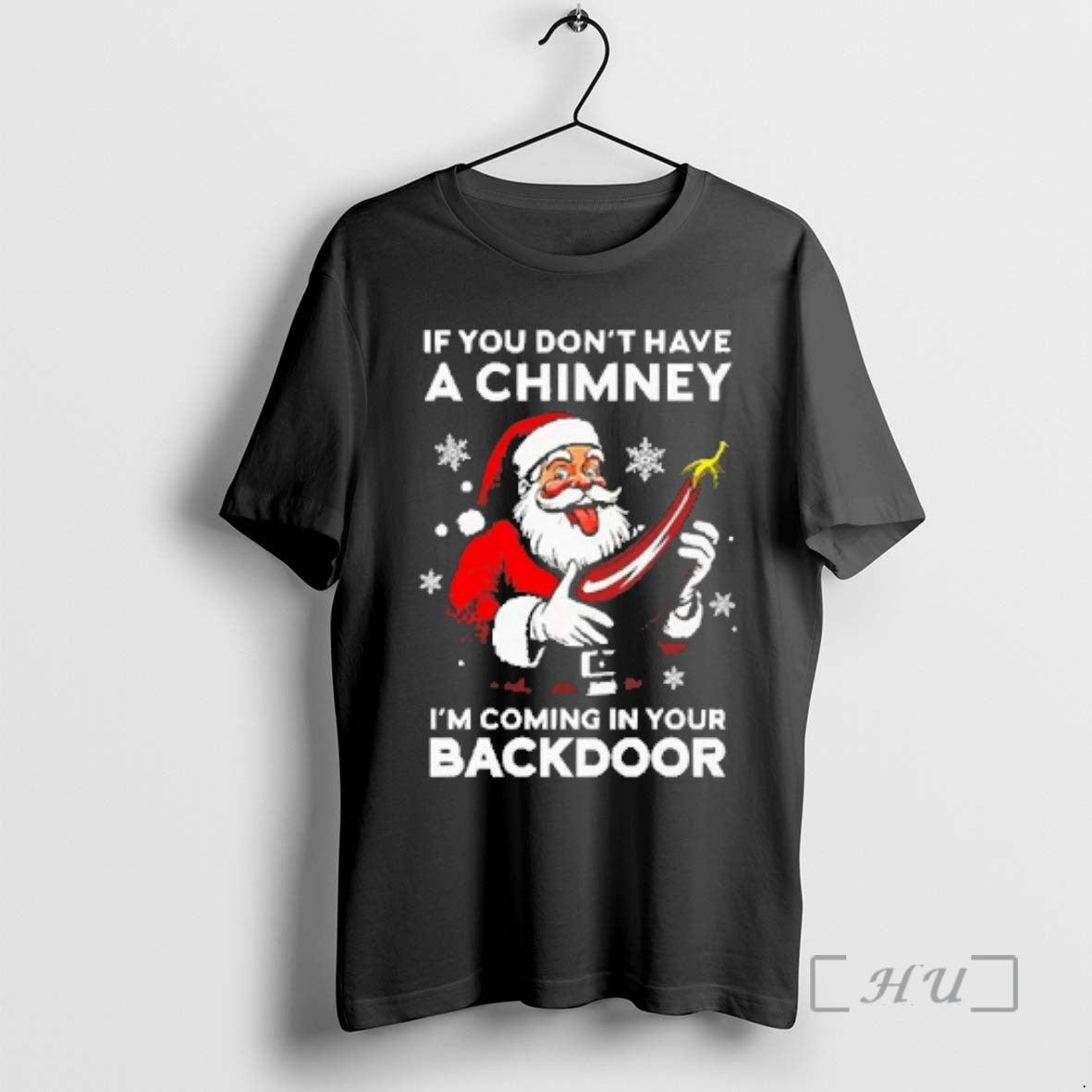 Trending Santa If You Dont Have A Chimney Im Coming In Your Backdoor Premium