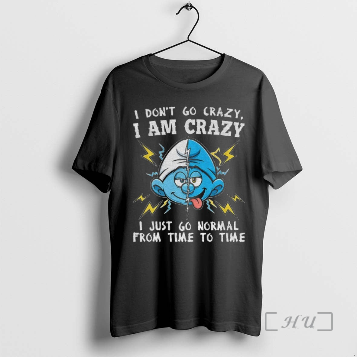Trending Smurf I Dont Go Crazy I Am Crazy I Just Go Normal From Time