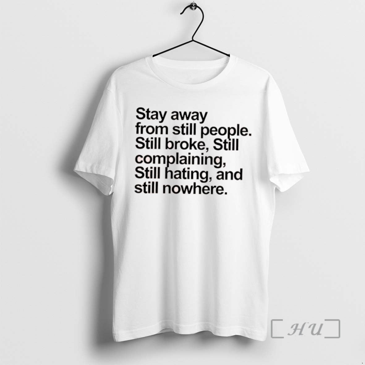 Trending Stay Away From Still People Still Broke Still Complaining Still Hating And Still Nowhere