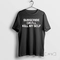 Trending Subscribe Or Ill Kill My Self
