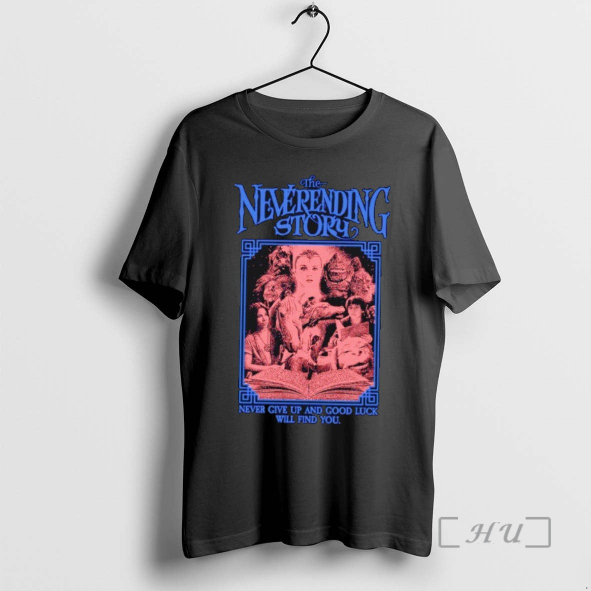 Trending The Neverending Story Never Give Up And Good Luck Will Find You T Shirts