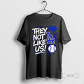 Trending They Not Like Us Los Angeles Dodgers Baseball 2025 World Series Champions Premium