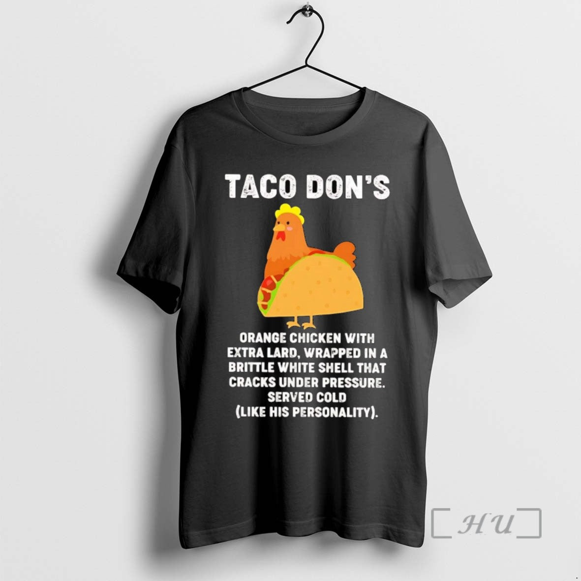 Trending Trump Taco Dons Orange Chicken With Extra Lard Like His Personality Tee Shirts Sweater
