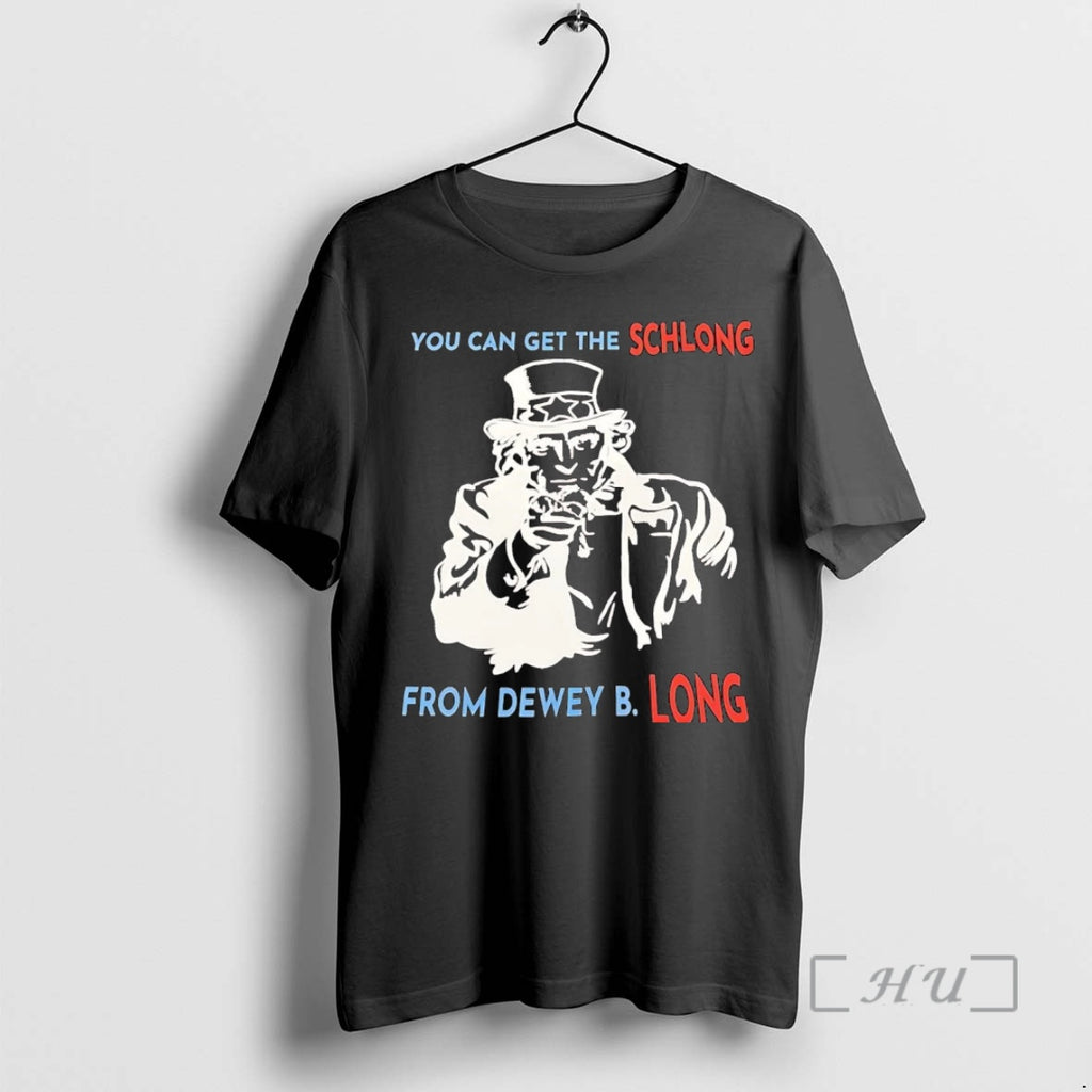 Trending Uncle Sam You Can Get The Schlong From Dewey B Long Premium T Shirts