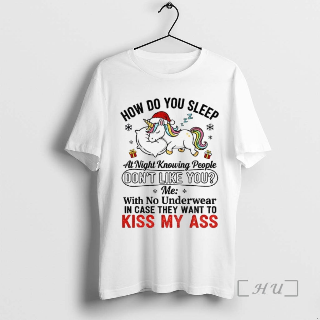 Trending Unicorn How Do You Sleep At Night Knowing People Dont Like You Me With