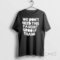 Trending We Dont Need This Fascist Groove Thang