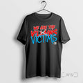 Trending We Are The Victims Premium T Shirt Sweater