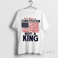 Trending We Have A Constitution Not A Kings Day Trump Tee Shirt Sweater